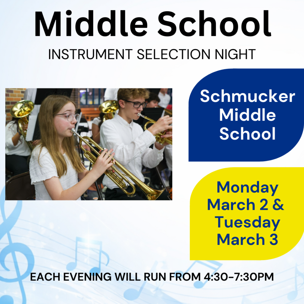 Schmucker Middle School Musical Instrument Selection Night Monday, March 2nd and Tuesday, March 3rd 4:30 – 7:30 p.m.